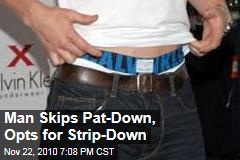 Man Skips Pat-Down, Opts for Strip-Down