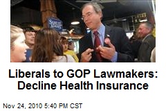 Liberals to GOP Lawmakers: Decline Health Insurance