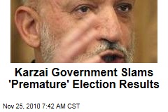 Karzai Government Slams 'Premature' Election Results