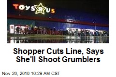 Shopper Cuts Line, Says She'll Shoot Grumblers