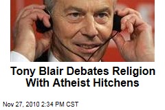 Tony Blair Debates Religion With Atheist Hitchens