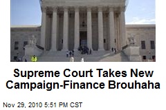Supreme Court Takes New Campaign-Finance Brouhaha