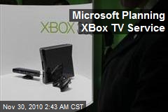 Microsoft Planning XBox TV Service