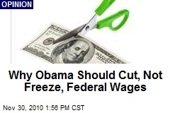 Why Obama Should Cut, Not Freeze, Federal Wages