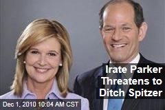 Irate Parker Threatens to Ditch Spitzer