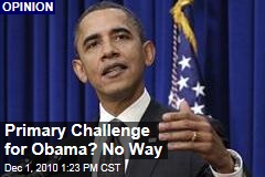 Primary Challenge for Obama? No Way