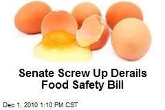Senate Screw Up Derails Food Safety Bill