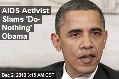 AIDS Activist Slams 'Do- Nothing' Obama