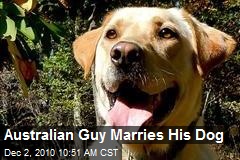 Australian Guy Marries His Dog
