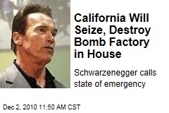 California Will Seize, Destroy Bomb Factory in House