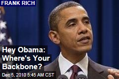 Hey Obama: Where's Your Backbone?