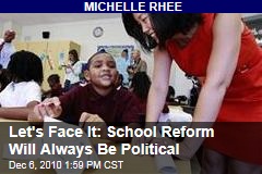 Let's Face It: School Reform Will Always Be Political