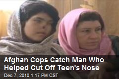 Afghan Cops Catch Man Who Helped Cut Off Teen's Nose