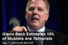 Glenn Beck Estimates 10% of Muslims Are Terrorists