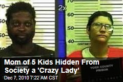 Mom of 5 Kids Hidden From Society a 'Crazy Lady'