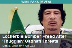 Cable: Lockerbie Bomber Freed After 'Thuggish' Kadafy Threats
