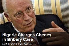 Nigeria Charges Cheney in Bribery Case