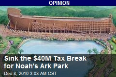 Sink the $40M Tax Break for Noah's Ark Park