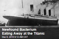 Newfound Bacterium Eating Away at the Titanic