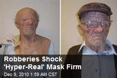 Robberies Shock 'Hyper-Real' Mask Firm
