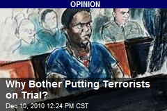 Why Bother Putting Terrorists on Trial?