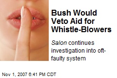 Bush Would Veto Aid for Whistle-Blowers