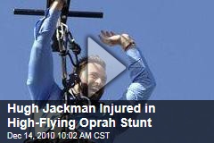 Hugh Jackman Injured in High-Flying Oprah Stunt (Video)