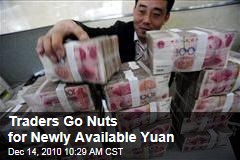 Traders Go Nuts for Newly Available Yuan