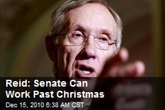 Reid: Senate Can Work Past Christmas