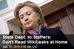 State Dept. to Staffers: Don't Read WikiLeaks at Home