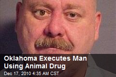 Oklahoma Executes Man With Animal Euthanasia Drug