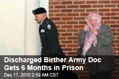Discharged Birther Army Doc Gets 6 Months in Prison