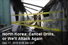 North Korea: Cancel Drills, or We'll Attack Again