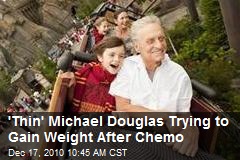 'Thin' Michael Douglas Trying to Gain Weight After Chemo