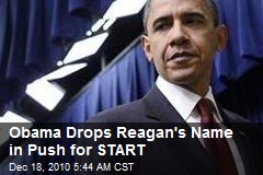 Obama Drops Reagan's Name in Push for START