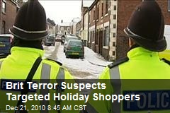 Brit Terror Suspects Targeted Holiday Shoppers