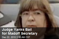 Judge Yanks Bail for Madoff Secretary