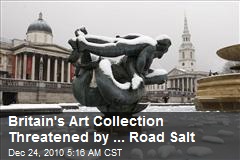 Britain's Art Collection Threatened by ... Road Salt