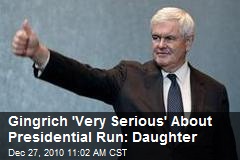 Gingrich 'Very Serious' About Presidential Run: Daughter