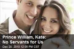 Prince William, Kate: No Servants for Us