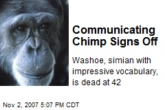 Communicating Chimp Signs Off