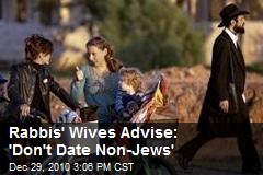 Rabbis' Wives Advise: 'Don't Date Non-Jews'