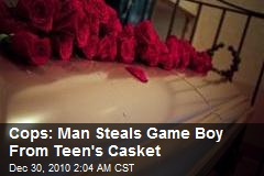 Cops: Man Steals Game Boy From Teen's Casket
