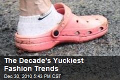 The Decade's Yuckiest Fashion Trends
