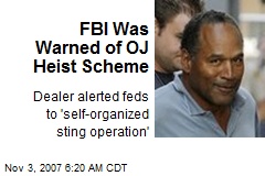 FBI Was Warned of OJ Heist Scheme
