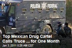 Top Mexican Drug Cartel Calls Truce ... for One Month