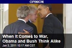 When It Comes to War, Obama and Bush Think Alike