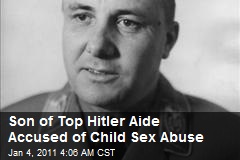 Son of Top Hitler Aide Accused of Child Sex Abuse
