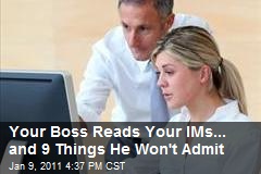 Your Boss Reads Your IMs... and 9 Things He Won't Admit