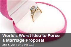 World's Worst Idea to Force a Marriage Proposal